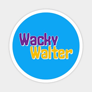 Wacky Walter No 1 - Funny Text Design Magnet
